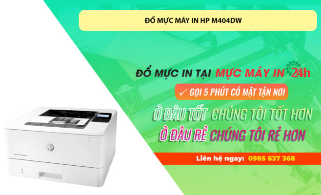 Đổ mực máy in HP M404DW tại Hà Nội - Uy tín chuyên nghiệp