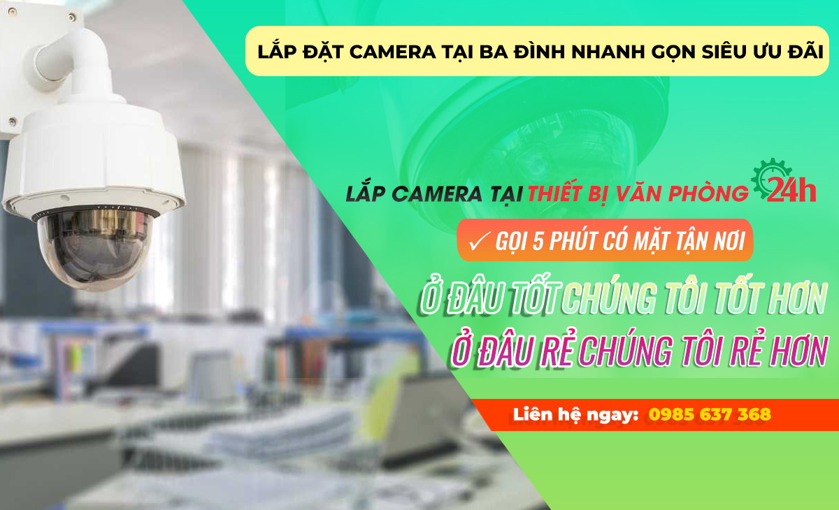 Lắp đặt camera tại Ba Đình nhanh gọn siêu ưu đãi