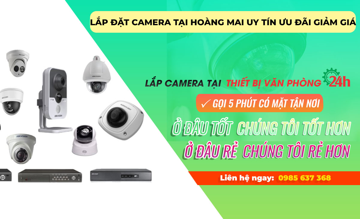 Lắp đặt camera tại Hoàng Mai uy tín ưu đãi giảm giá