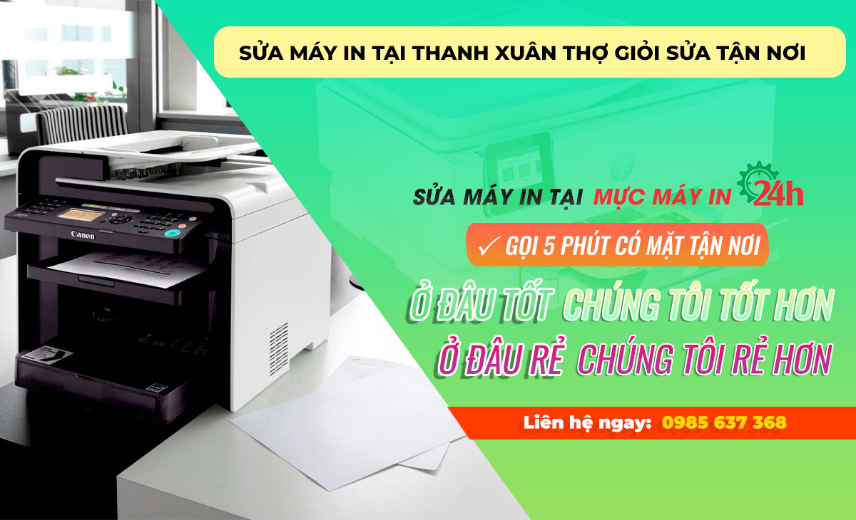 Sửa máy in tại Thanh Xuân thợ giỏi sửa tận nơi chỉ từ 80k