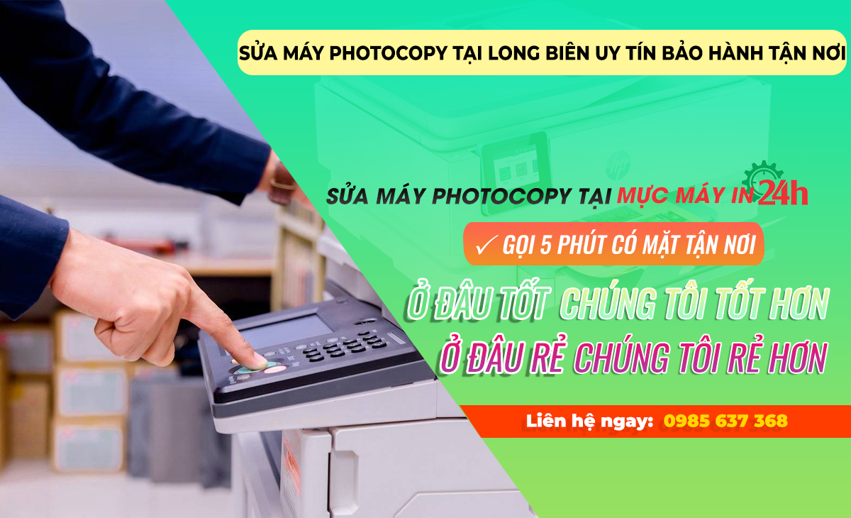 Sửa máy photocopy tại Long Biên uy tín bảo hành tận nơi