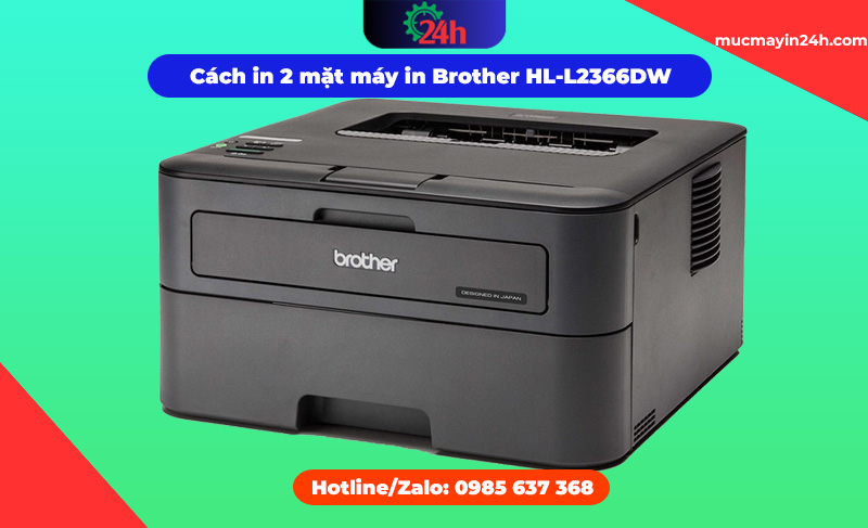 Cách in 2 mặt máy in Brother HL-L2366DW