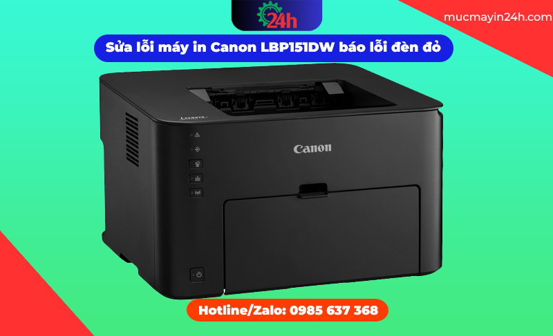 Hướng dẫn sửa lỗi máy in Canon LBP151DW báo lỗi đèn đỏ