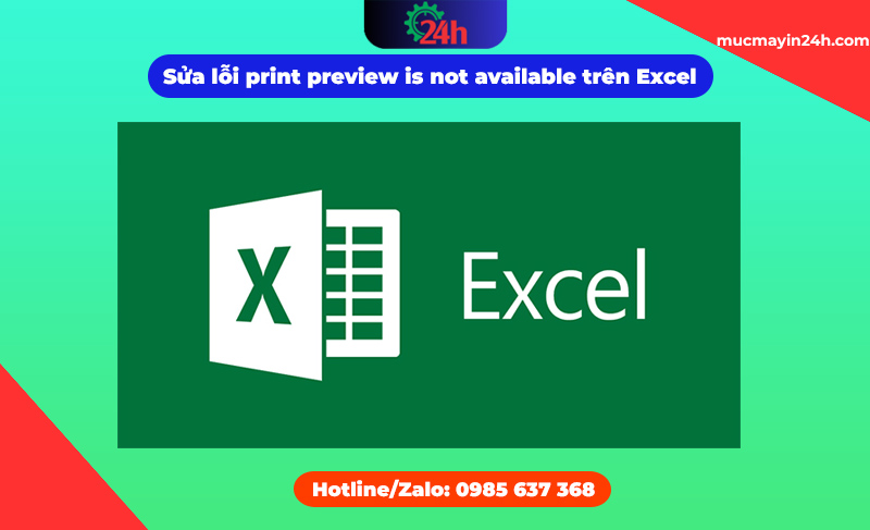 Hướng dẫn sửa lỗi print preview is not available trên Excel