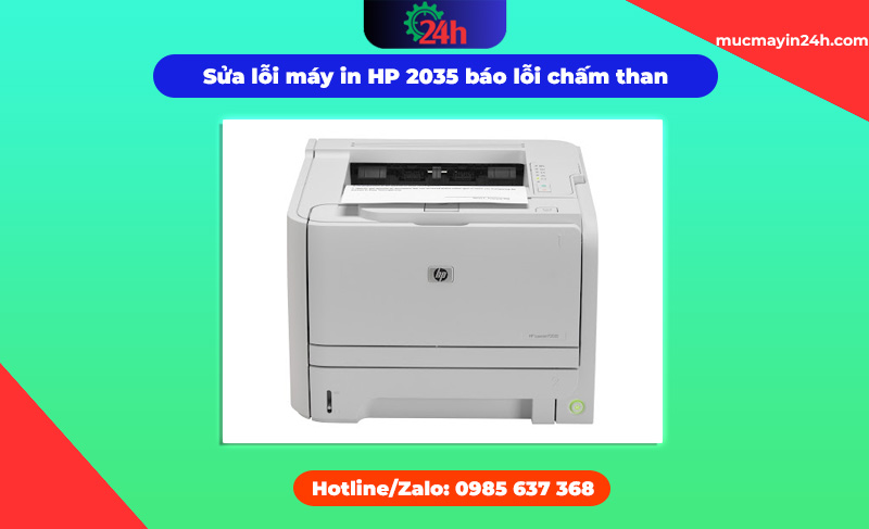 Hướng dẫn sửa lỗi máy in HP 2035 báo lỗi chấm than