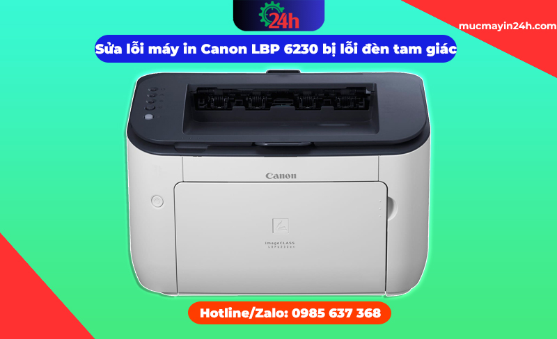 Sửa lỗi máy in Canon LBP 6230 bị lỗi đèn tam giác