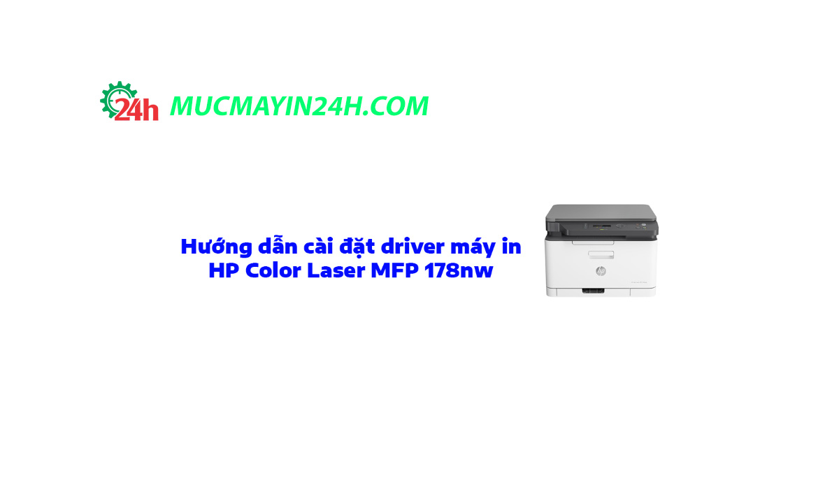 Tải và cài đặt driver cho máy in HP Color Laser MFP 178nw